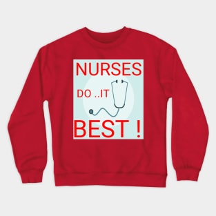 Nurses do it best ! Crewneck Sweatshirt